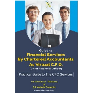 Xcess Infostore's Guide To Financial Services by Chartered Accountants As Virtual C.F.O. (Chief Financial Officer): Practical Guide To The CFO Services by CA Virendra K.  Pamecha, CA Yashwin Pamecha
